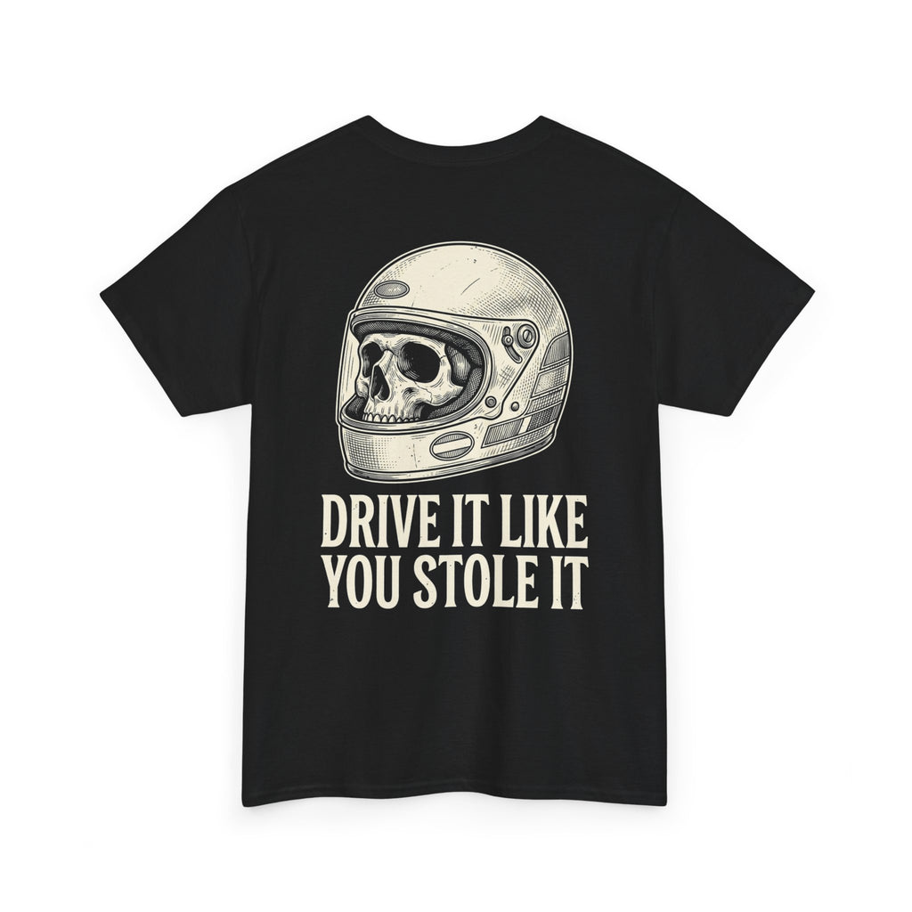 DRIVE IT LIKE YOU STOLE IT - Premium Tee