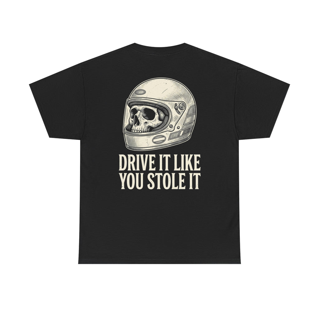 DRIVE IT LIKE YOU STOLE IT - Premium Tee